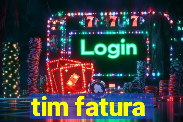 tim fatura